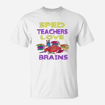 Sped Special Education Sped Teachers Love Brains T-Shirt - Seseable