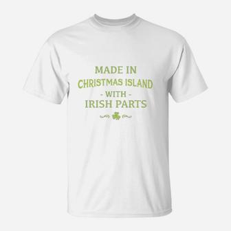 St Patricks Day Shamrock Made In Christmas Island With Irish Parts Country Love Proud Nationality T-Shirt - Seseable