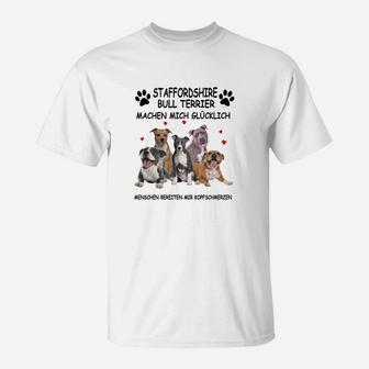 Staffordshire Bull Terrier Machen Mich Glücklich T-Shirt - Seseable