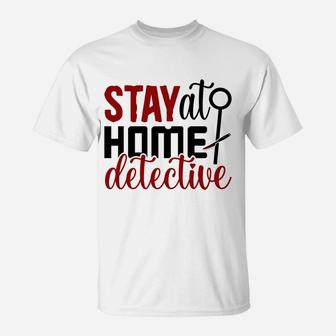 Stay At Home Detective Crime Shows Gift for True Crime T-Shirt - Seseable