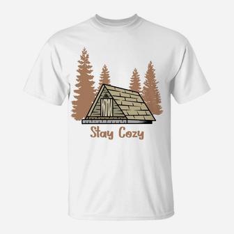 Stay Cozy In Camping House Happy And Funny Life T-Shirt - Seseable