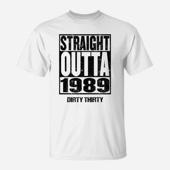 Straight Outta 1989 Dirty Thirty 30th Birthday Gift Vintage T-Shirt - Seseable