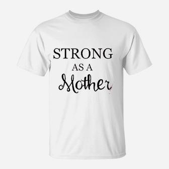 Strong As A Mother Mom birthday T-Shirt - Seseable