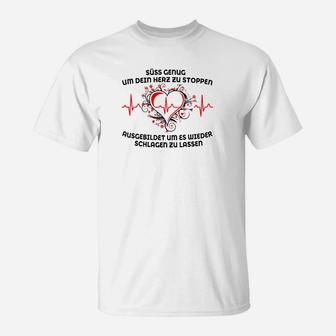 Süß Genug Um Dein Herz Zu Stoppen Weiß T-Shirt - Seseable