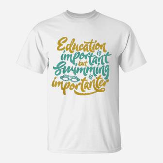Swimming Is Importanter Funny Swimmers Lover T-Shirt - Seseable