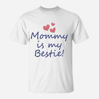 T Mommy Is My Bestie Mom Mothers Day T-Shirt - Seseable