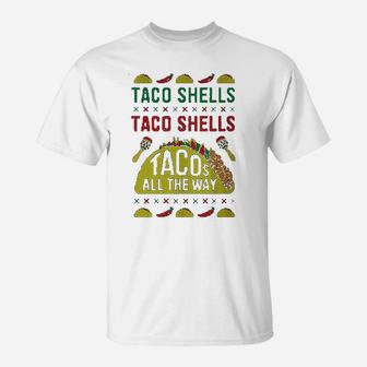 Taco Shells Taco Shells Tacos All The Way T-Shirt - Seseable