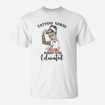 Tattoo Nurse Inked And Educated Strong Woman Strong Nurse T-Shirt - Seseable
