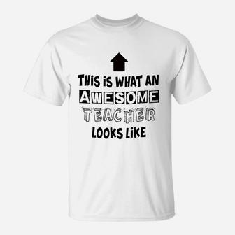 Teacher Appreciation Gifts What An Awesome Teacher Looks Like For Classroom Teaching Decorations T-Shirt - Seseable