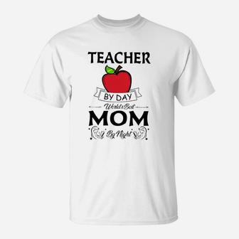 Teacher By Day Worlds Best Mom By Night T-Shirt - Seseable