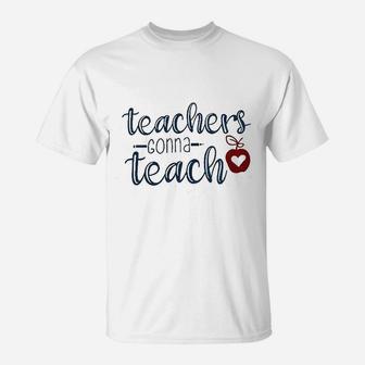 Teachers Gonna Teach T-Shirt - Seseable