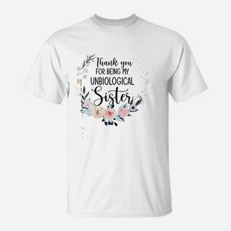 Thank You For Being My Unbiological Sister T-Shirt - Seseable