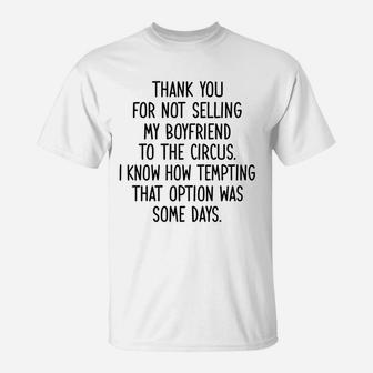Thank You For Not Selling My Boyfriend To The Circus T-Shirt - Seseable