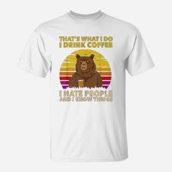 Thats What I Do I Drink Coffee I Hate People Bear Vintage T-Shirt - Seseable