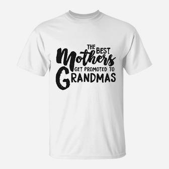 The Best Mothers Get Promoted To Grandmas Cute Mothers Day T-Shirt - Seseable