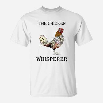 The Chicken Whisperer Funny Farmer Farming T-shirt T-Shirt - Seseable