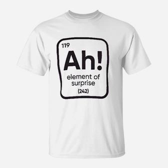 The Element Of Surprise Funny Science Teacher Sarcastic Joke Saying Comment Phrase Men T-Shirt | Seseable FR