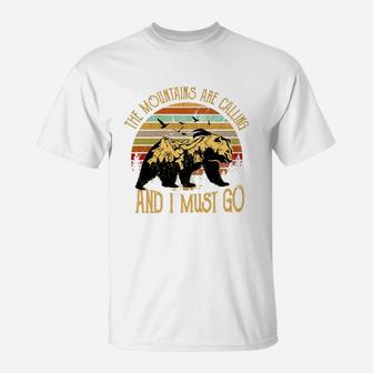 The Mountains Are Calling And I Must Go T-Shirt - Seseable