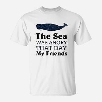 The Sea Was Angry That Day My Friends All Seasons T-Shirt