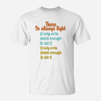 There Is Always Light If We Can Only See The Hill We Climb T-Shirt - Seseable