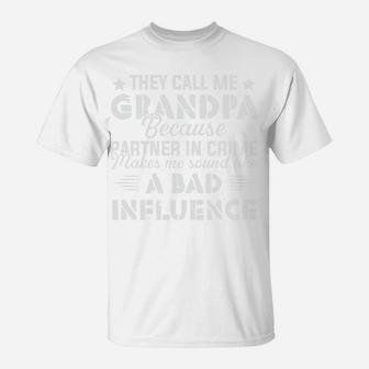 They Call Me Grandpa Because Partner In Crime Makes Me Sound Like A Bad Influence T-Shirt - Seseable