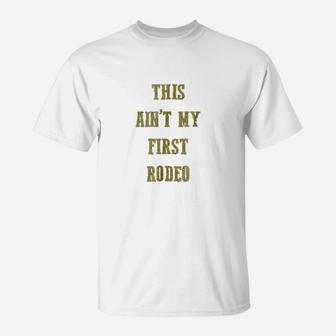 This Aint My First Rodeo Funny Vintage Western T-Shirt - Seseable