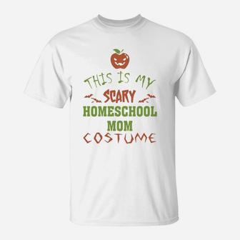 This Is My Scary Homeschool Mom Costume - This Is My Scary Homeschool Mom Costume - This Is My Scary Homeschool Mom Costume T-Shirt | Seseable UK