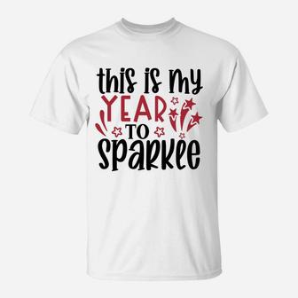This is My Year to Sparkle Welcome New Year New You T-Shirt - Seseable