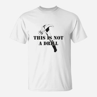 This Is Not A Drill Funny Dad Joke Handyman Construction Humor T-Shirt - Seseable