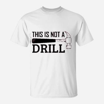 This Is Not A Drill | Sawdust Is Man Glitter T-Shirt - Seseable