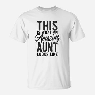 This Is What An Amazing Aunt Looks Like Mothers Day T-Shirt - Seseable