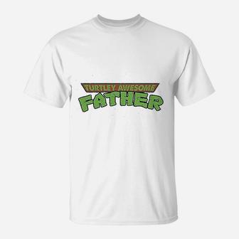Turtley Awesome Father Fathers Day T-Shirt