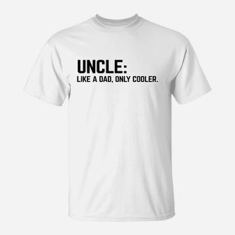 Uncle Like A Dad Only Cooler T-Shirt - Seseable