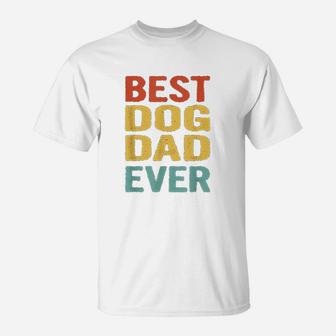 Vintage Best Dog Dad Ever Funny Retro Bday Gift For Dog Dad T-Shirt - Seseable