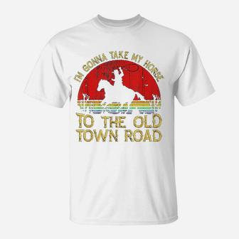Vintage Horse I Am Gonna Take My Horse To The Old Town Road T-Shirt - Seseable