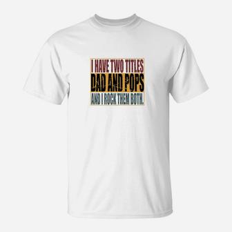 Vintage I Have Two Titles Dad And Pops I Rock Them Both Premium T-Shirt - Seseable