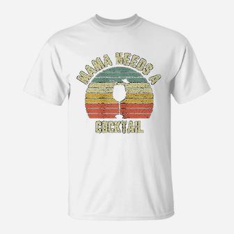 Vintage Mama Needs A Cocktail T-Shirt - Seseable