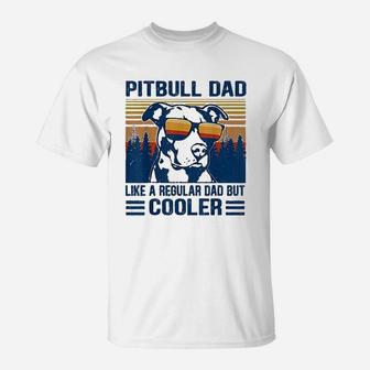 Vintage Pitbull Dad Like A Regular Dad But Cooler Funny Gift T-Shirt - Seseable