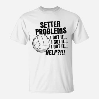 Volleyball Gifts Funny Setter Problems Beach Volleyball T-Shirt - Seseable