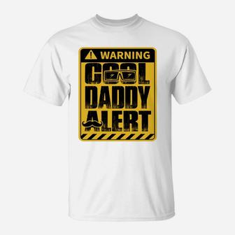 Warning Cool Daddy Alert Funny Gift For Dad T-Shirt - Seseable
