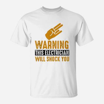 Warning Electrician Will Shock You Funny Electrician T-Shirt - Seseable
