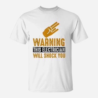 Warning Electrician Will Shock You Funny Electrician T-Shirt | Seseable CA