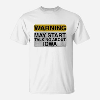 Warning May Start Talking About Iowa - Funny Travel T-shirt T-Shirt - Seseable