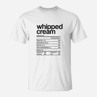 Whipped Cream Nutrition Facts Thanksgiving Christmas Costume T-Shirt - Seseable
