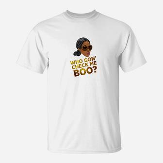 Who Gon Gonna Check Me Boo Trending Funny T-Shirt - Seseable