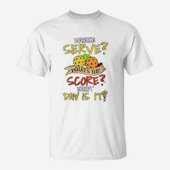 Whose Serve What The Score What Day Is It T-Shirt - Seseable