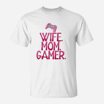 Wife Mom Gamer Gift For Gaming Wife And Mom T-Shirt - Seseable