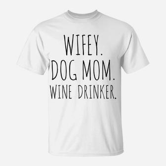 Wifey Dog Mom Wine Drinker Hubby Wifey T-Shirt - Seseable