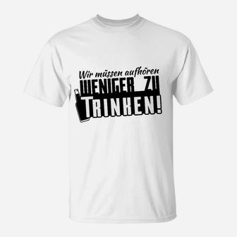 Wir Müssen Aufhören Weniger Zu Trinken T-Shirt - Seseable