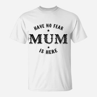 Womens Have No Fear Mum Is Here Grandma Gift T-Shirt - Seseable